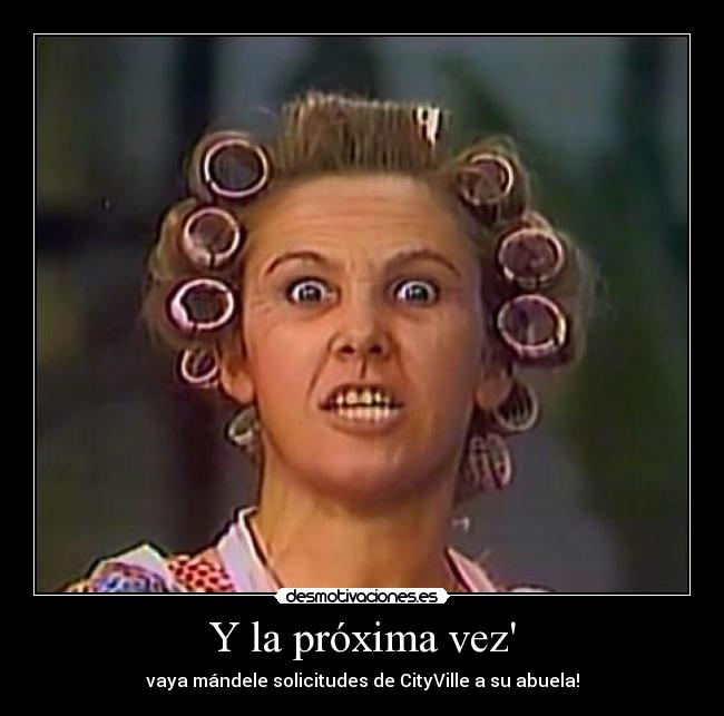 Y la próxima vez -