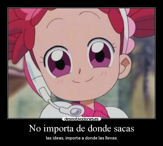 No importa de donde sacas -