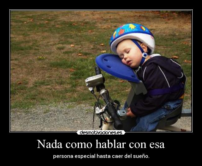 Nada como hablar con esa - persona especial hasta caer del sueño.