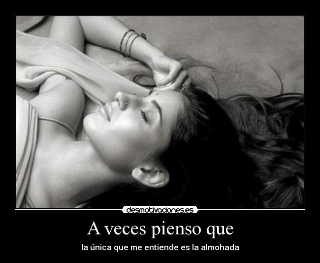 A veces pienso que -