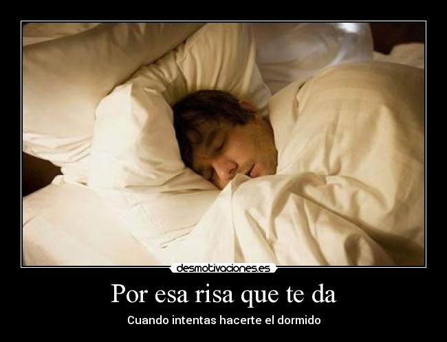 Por esa risa que te da - Cuando intentas hacerte el dormido