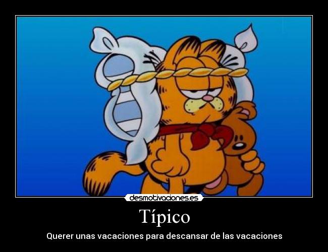 Típico - Querer unas vacaciones para descansar de las vacaciones