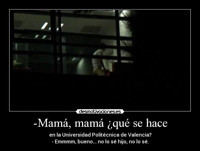 -Mamá, mamá ¿qué se hace -