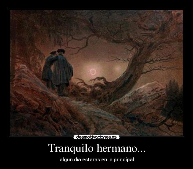Tranquilo hermano... -