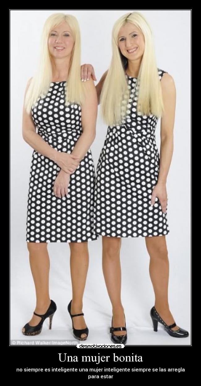 Una mujer bonita - no siempre es inteligente una mujer inteligente siempre se las arregla para estar