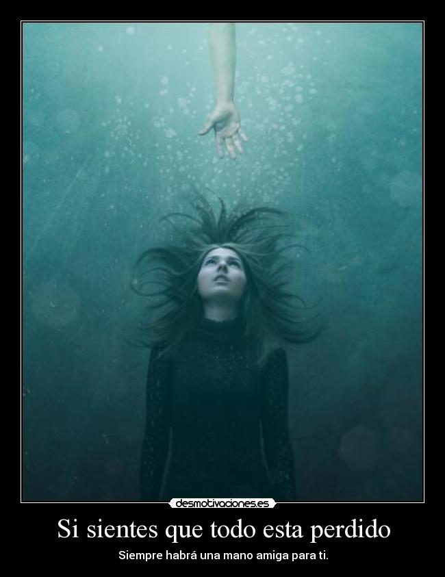 Si sientes que todo esta perdido -