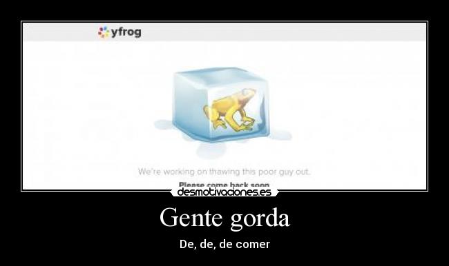 Gente gorda - De, de, de comer