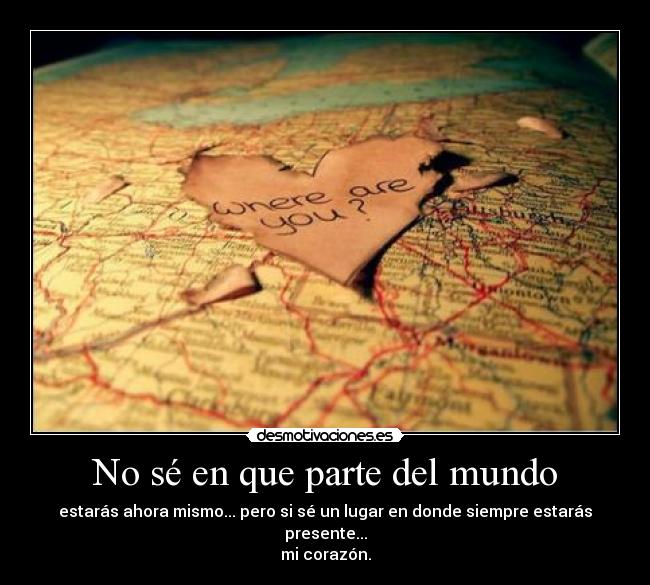 No sé en que parte del mundo -
