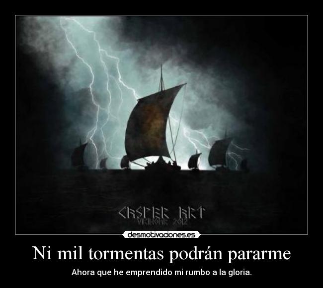 Ni mil tormentas podrán pararme -