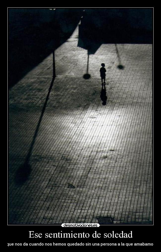 Ese sentimiento de soledad -