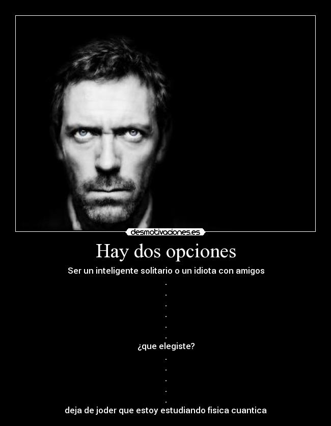 Hay dos opciones - 