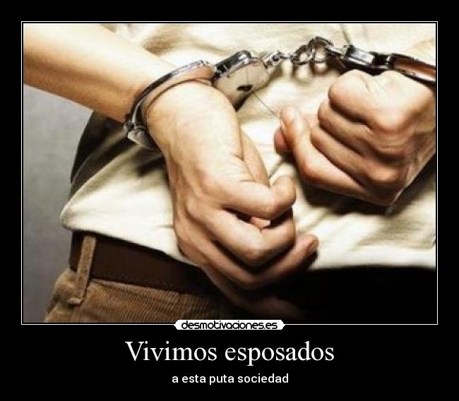 Vivimos esposados -