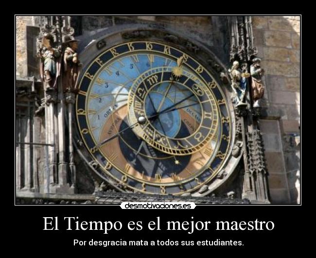 El Tiempo es el mejor maestro - 