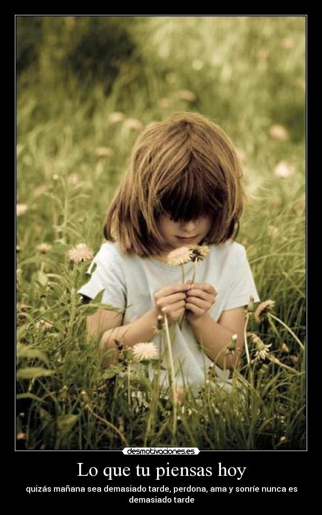 Lo que tu piensas hoy -