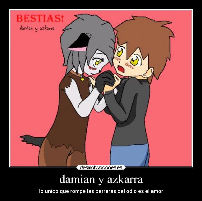 damian y azkarra - lo unico que rompe las barreras del odio es el amor