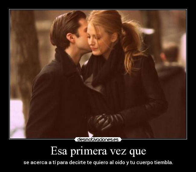 Esa primera vez que -
