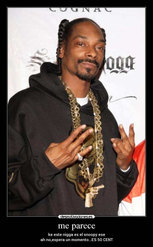 me parece - ke este nigga es el snoopy ese
ah no,espera un momento...ES 50 CENT