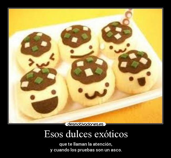 Esos dulces exóticos -