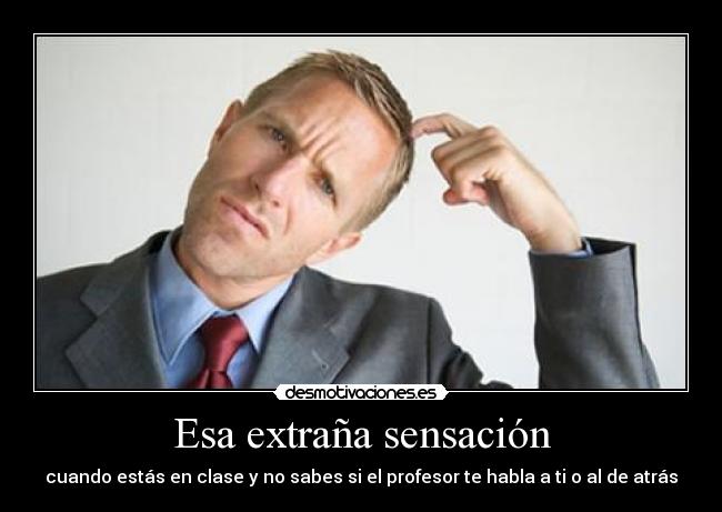 Esa extraña sensación -