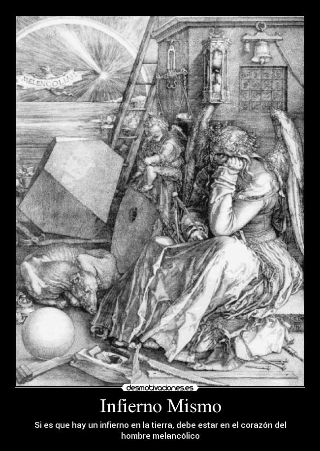 Infierno Mismo - Si es que hay un infierno en la tierra, debe estar en el corazón del hombre melancólico