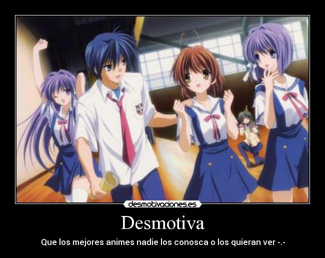 Desmotiva - Que los mejores animes nadie los conosca o los quieran ver -.-