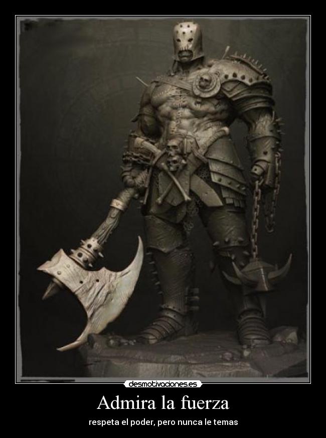 Admira la fuerza -