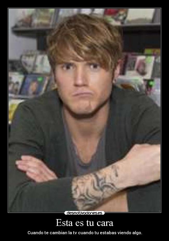 Esta es tu cara - Cuando te cambian la tv cuando tu estabas viendo algo.