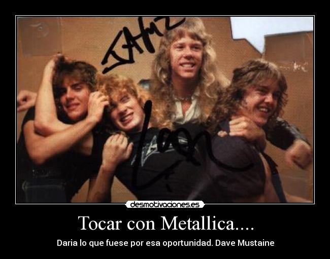 Tocar con Metallica.... -