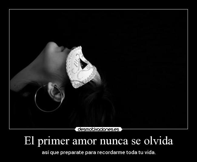 El primer amor nunca se olvida - 