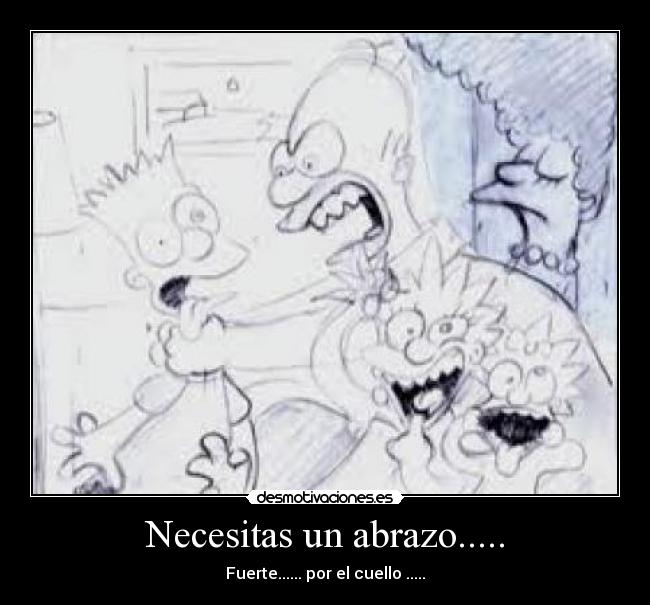 Necesitas un abrazo..... -