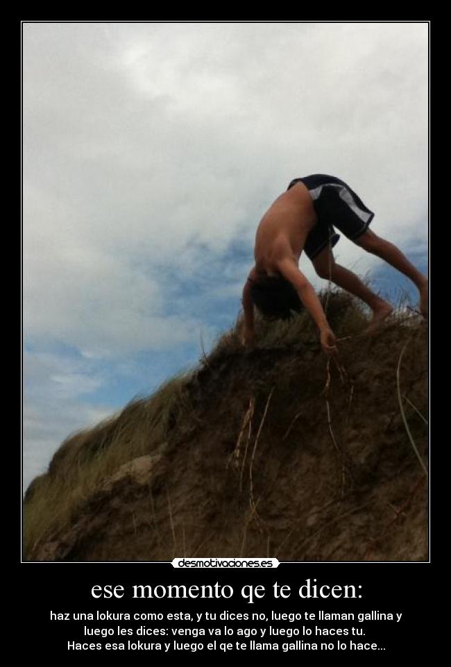ese momento qe te dicen: -
