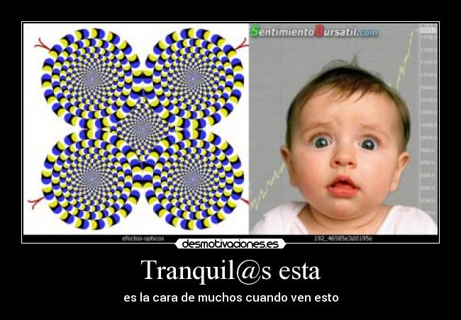 Tranquil@s esta - es la cara de muchos cuando ven esto