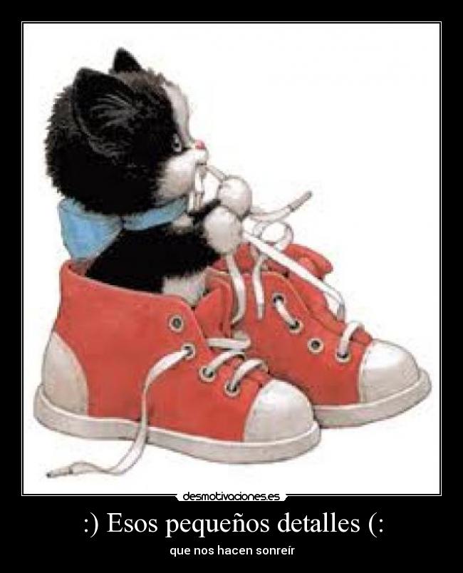 :) Esos pequeños detalles (: - que nos hacen sonreír