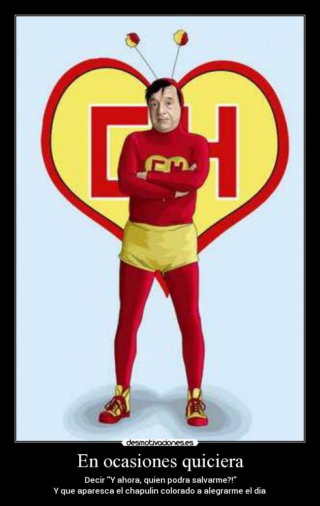 En ocasiones quiciera -