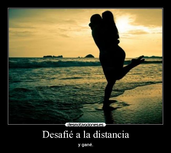 Desafié a la distancia - y gané.