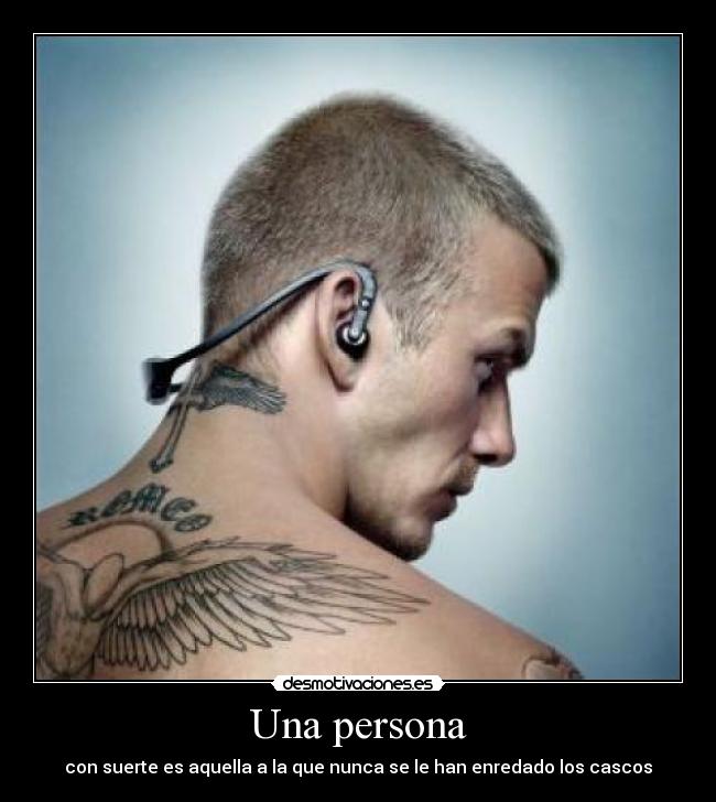 Una persona - con suerte es aquella a la que nunca se le han enredado los cascos