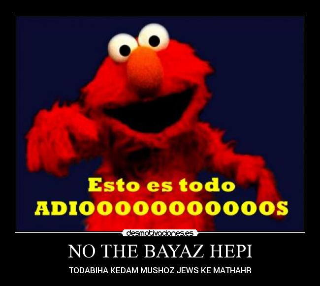 NO THE BAYAZ HEPI - TODABIHA KEDAM MUSHOZ JEWS KE MATHAHR