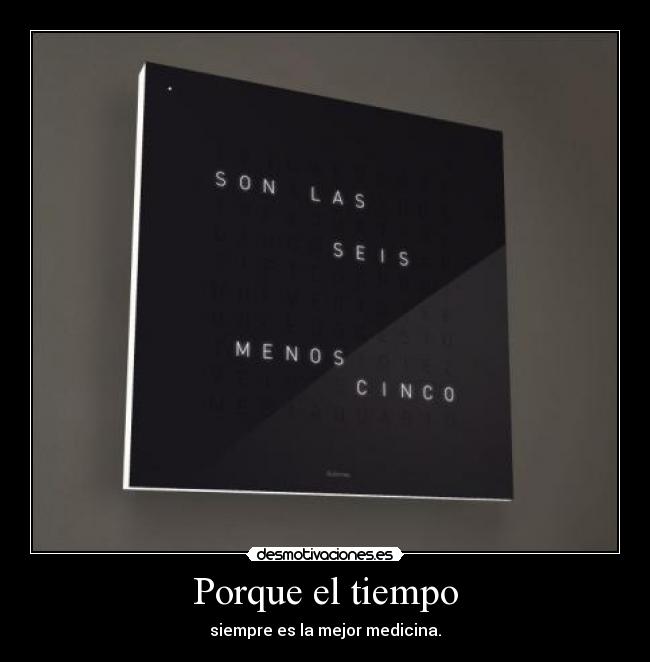 Porque el tiempo - siempre es la mejor medicina.