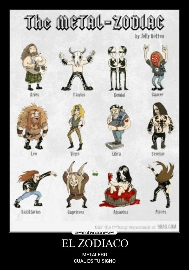 EL ZODIACO - METALERO
CUAL ES TU SIGNO