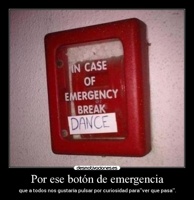 Por ese botón de emergencia - 