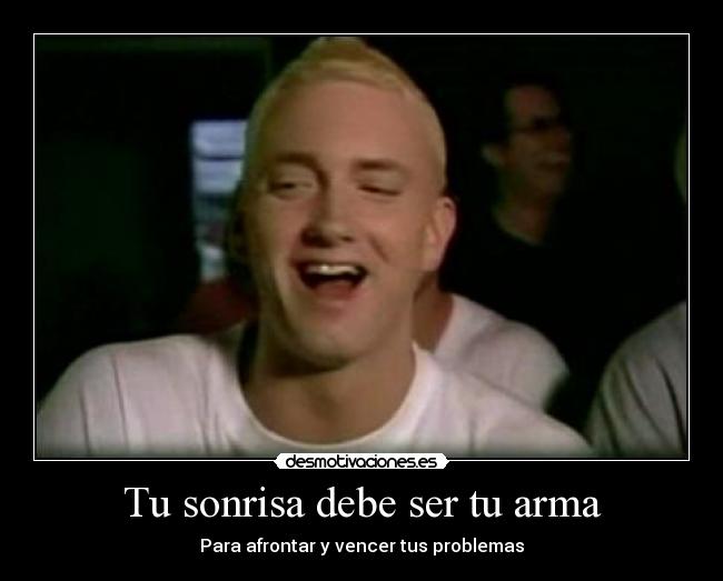 Tu sonrisa debe ser tu arma - 