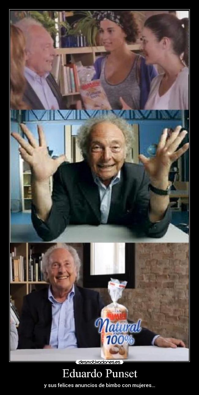 Eduardo Punset - y sus felices anuncios de bimbo con mujeres...