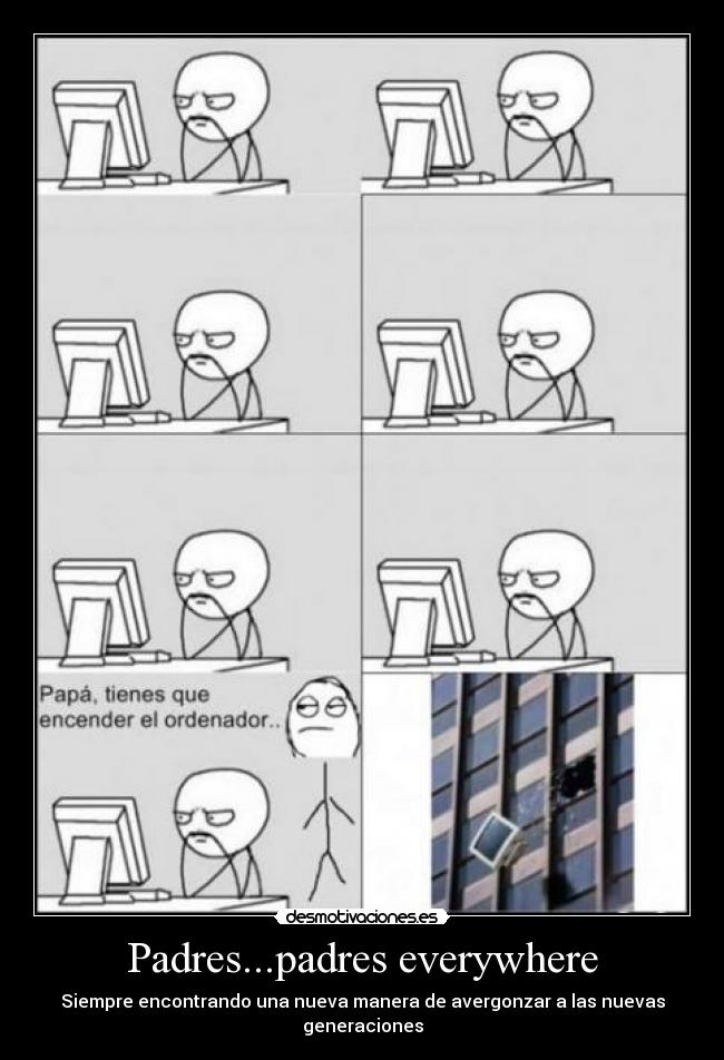 Padres...padres everywhere - Siempre encontrando una nueva manera de avergonzar a las nuevas generaciones