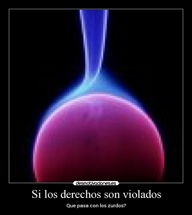 Si los derechos son violados - Que pasa con los zurdos?