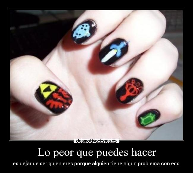 Lo peor que puedes hacer - es dejar de ser quien eres porque alguien tiene algún problema con eso.