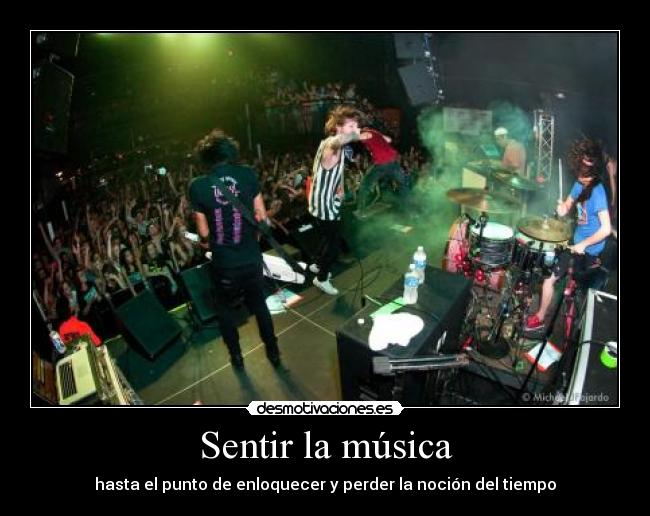 Sentir la música - hasta el punto de enloquecer y perder la noción del tiempo