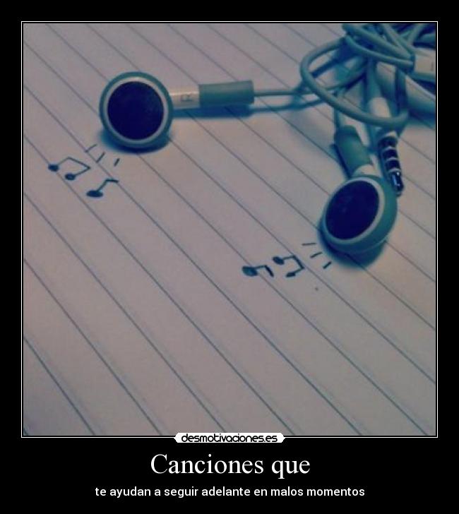 Canciones que - te ayudan a seguir adelante en malos momentos