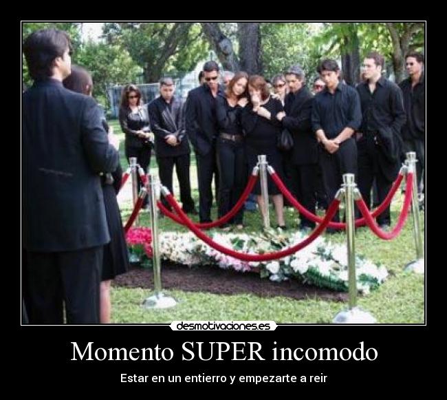 Momento SUPER incomodo - Estar en un entierro y empezarte a reir