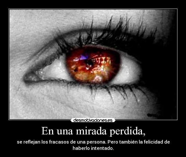 En una mirada perdida, -