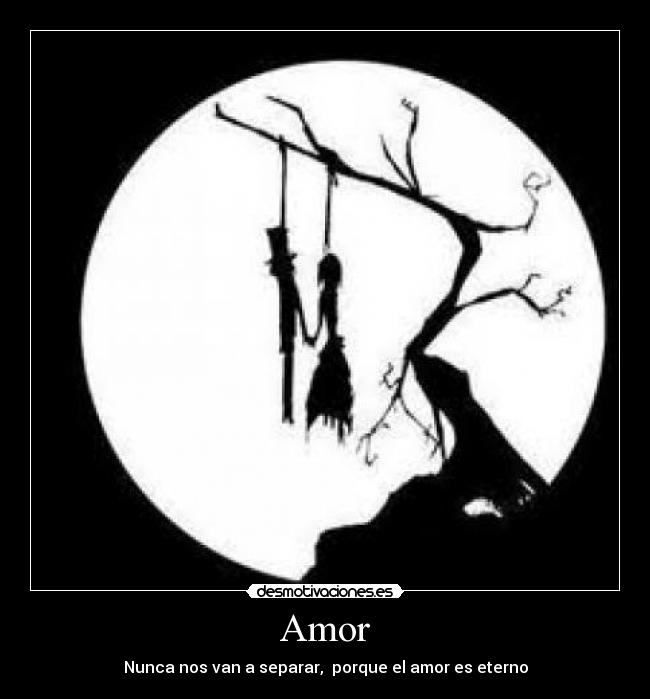 Amor - Nunca nos van a separar,  porque el amor es eterno